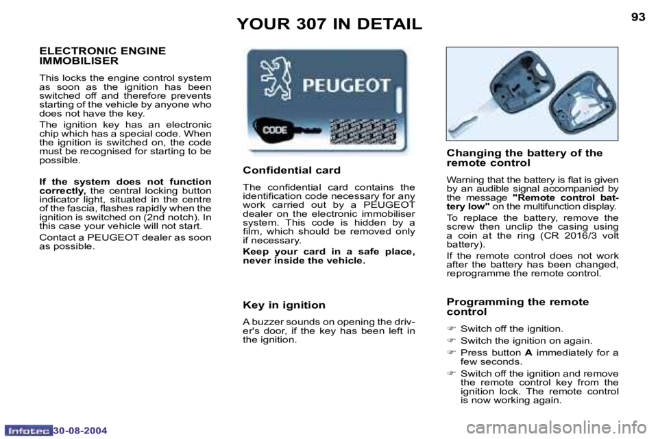 PEUGEOT 307 BREAK 2004  Owners Manual �9�2
�3�0�-�0�8�-�2�0�0�4
�9�3
�3�0�-�0�8�-�2�0�0�4
�Y�O�U�R� �3�0�7� �I�N� �D�E�T�A�I�L
�E�L�E�C�T�R�O�N�I�C� �E�N�G�I�N�E�  
�I�M�M�O�B�I�L�I�S�E�R
�T�h�i�s� �l�o�c�k�s� �t�h�e� �e�n�g�i�n�e� �c�o�n