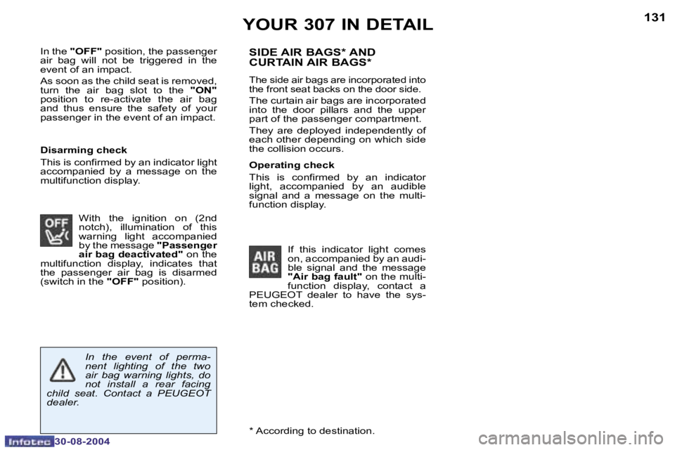 PEUGEOT 307 BREAK 2004  Owners Manual �1�3�0
�3�0�-�0�8�-�2�0�0�4
�1�3�1
�3�0�-�0�8�-�2�0�0�4
�Y�O�U�R� �3�0�7� �I�N� �D�E�T�A�I�L
�I�n� �t�h�e� �"�O�F�F�"�  �p�o�s�i�t�i�o�n�,� �t�h�e� �p�a�s�s�e�n�g�e�r� 
�a�i�r�  �b�a�g�  �w�i�