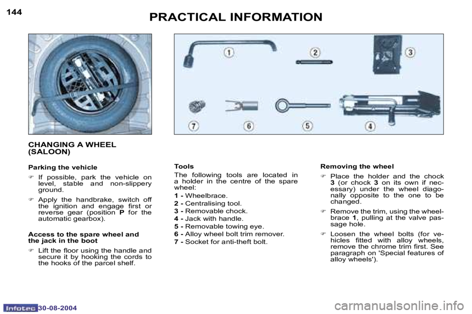 PEUGEOT 307 BREAK 2004  Owners Manual �1�4�4
�3�0�-�0�8�-�2�0�0�4
�1�4�5
�3�0�-�0�8�-�2�0�0�4
�P�R�A�C�T�I�C�A�L� �I�N�F�O�R�M�A�T�I�O�N
�T�o�o�l�s�  
�T�h�e�  �f�o�l�l�o�w�i�n�g�  �t�o�o�l�s�  �a�r�e�  �l�o�c�a�t�e�d�  �i�n�  
�a�  �h�o�