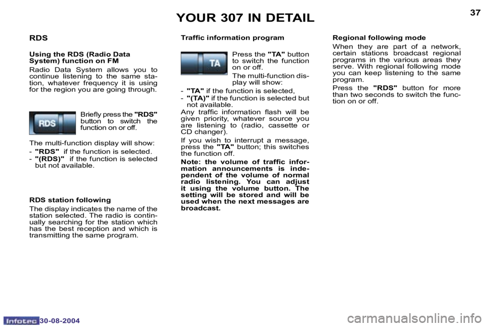 PEUGEOT 307 BREAK 2004 Owners Guide �3�6
�3�0�-�0�8�-�2�0�0�4
�3�7
�3�0�-�0�8�-�2�0�0�4
�Y�O�U�R� �3�0�7� �I�N� �D�E�T�A�I�L
�R�D�S
�U�s�i�n�g� �t�h�e� �R�D�S� �(�R�a�d�i�o� �D�a�t�a 
�S�y�s�t�e�m�)� �f�u�n�c�t�i�o�n� �o�n� �F�M 
�R�a�d
