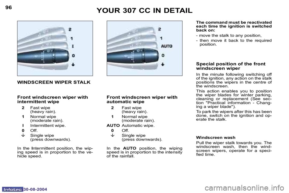 PEUGEOT 307 CC 2004  Owners Manual �9�6
�3�0�-�0�8�-�2�0�0�4
�9�7
�3�0�-�0�8�-�2�0�0�4
�Y�O�U�R� �3�0�7� �C�C� �I�N� �D�E�T�A�I�L
�W�I�N�D�S�C�R�E�E�N� �W�I�P�E�R� �S�T�A�L�K �F�r�o�n�t� �w�i�n�d�s�c�r�e�e�n� �w�i�p�e�r� �w�i�t�h�  
�a
