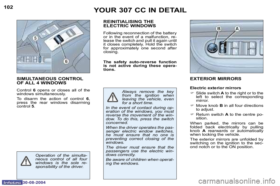 PEUGEOT 307 CC 2004  Owners Manual �1�0�2
�3�0�-�0�8�-�2�0�0�4
�1�0�3
�3�0�-�0�8�-�2�0�0�4
�Y�O�U�R� �3�0�7� �C�C� �I�N� �D�E�T�A�I�L
�S�I�M�U�L�T�A�N�E�O�U�S� �C�O�N�T�R�O�L�  
�O�F� �A�L�L� �4� �W�I�N�D�O�W�S
�C�o�n�t�r�o�l�  �6� �o�