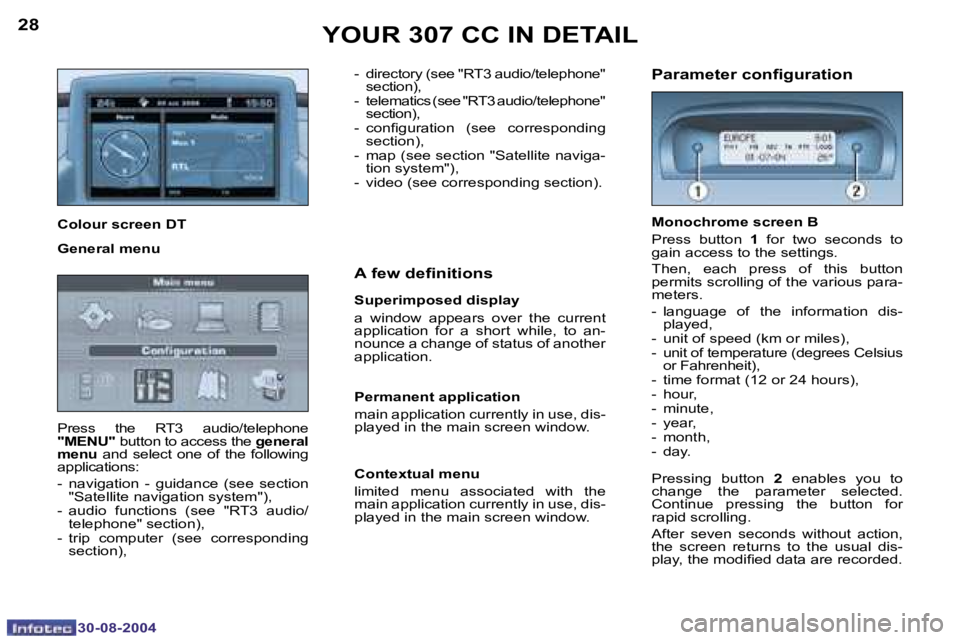 PEUGEOT 307 CC 2004 Owners Manual �2�8
�3�0�-�0�8�-�2�0�0�4
�2�9
�3�0�-�0�8�-�2�0�0�4
�Y�O�U�R� �3�0�7� �C�C� �I�N� �D�E�T�A�I�L
�P�r�e�s�s�  �t�h�e�  �R�T�3�  �a�u�d�i�o�/�t�e�l�e�p�h�o�n�e� �"�M�E�N�U�"� �b�u�t�t�o�n� �t�o� 