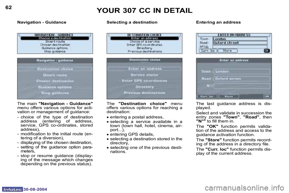 PEUGEOT 307 CC 2004 Repair Manual �6�2
�3�0�-�0�8�-�2�0�0�4
�6�3
�3�0�-�0�8�-�2�0�0�4
�N�a�v�i�g�a�t�i�o�n� �-� �G�u�i�d�a�n�c�e �S�e�l�e�c�t�i�n�g� �a� �d�e�s�t�i�n�a�t�i�o�n �E�n�t�e�r�i�n�g� �a�n� �a�d�d�r�e�s�s
�T�h�e�  �m�a�i�n� 