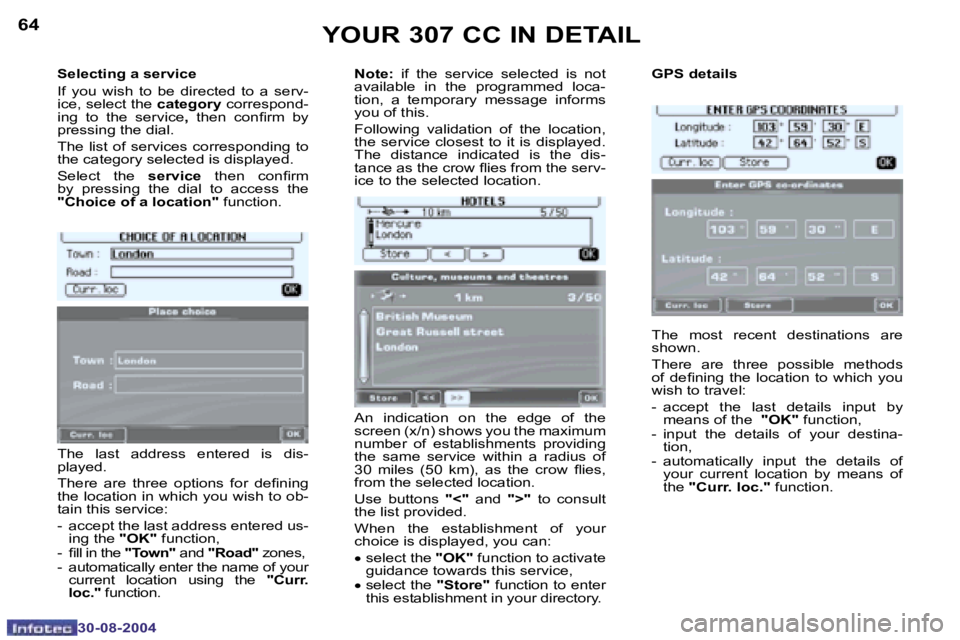 PEUGEOT 307 CC 2004 Repair Manual �6�4
�3�0�-�0�8�-�2�0�0�4
�6�5
�3�0�-�0�8�-�2�0�0�4
�S�e�l�e�c�t�i�n�g� �a� �s�e�r�v�i�c�e 
�I�f�  �y�o�u�  �w�i�s�h�  �t�o�  �b�e�  �d�i�r�e�c�t�e�d�  �t�o�  �a�  �s�e�r�v�- 
�i�c�e�,� �s�e�l�e�c�t� 