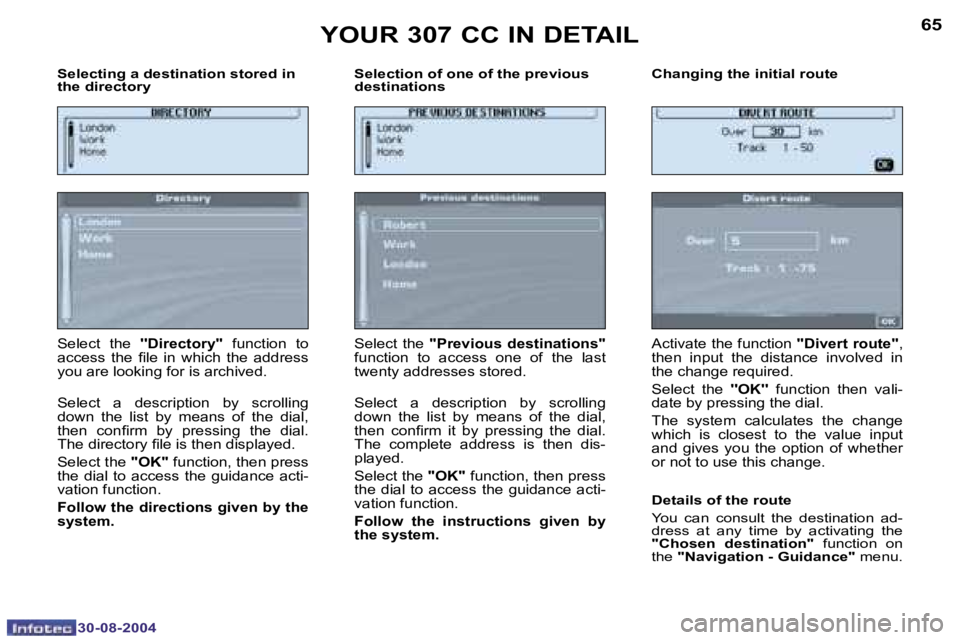 PEUGEOT 307 CC 2004 Repair Manual �6�4
�3�0�-�0�8�-�2�0�0�4
�6�5
�3�0�-�0�8�-�2�0�0�4
�S�e�l�e�c�t�i�n�g� �a� �d�e�s�t�i�n�a�t�i�o�n� �s�t�o�r�e�d� �i�n�  
�t�h�e� �d�i�r�e�c�t�o�r�y�  �S�e�l�e�c�t�i�o�n� �o�f� �o�n�e� �o�f� �t�h�e� �