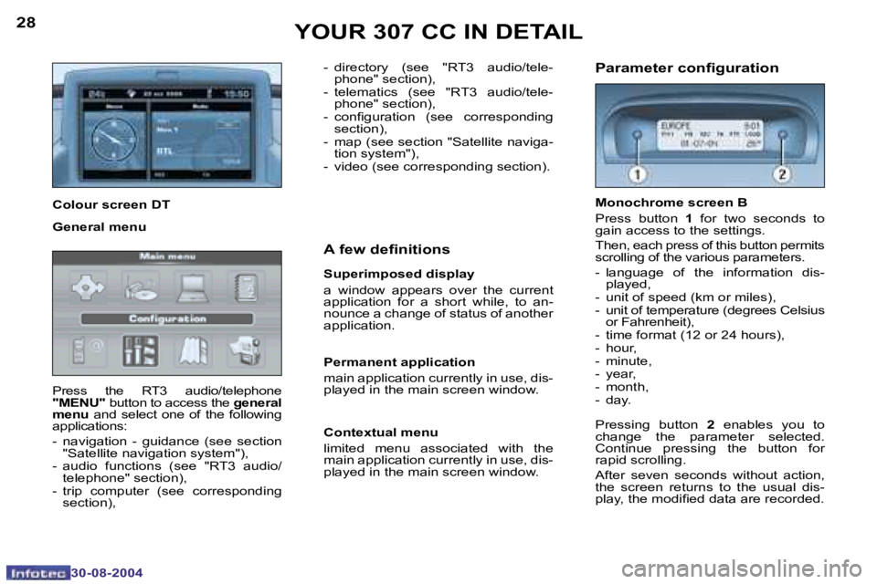 PEUGEOT 307 CC DAG 2004 Owners Manual �2�8
�3�0�-�0�8�-�2�0�0�4
�2�9
�3�0�-�0�8�-�2�0�0�4
�Y�O�U�R� �3�0�7� �C�C� �I�N� �D�E�T�A�I�L
�P�r�e�s�s�  �t�h�e�  �R�T�3�  �a�u�d�i�o�/�t�e�l�e�p�h�o�n�e� �"�M�E�N�U�"� �b�u�t�t�o�n� �t�o� 