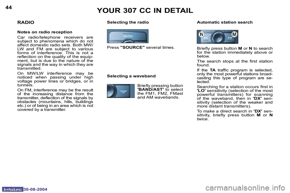 PEUGEOT 307 CC DAG 2004 Service Manual �4�4
�3�0�-�0�8�-�2�0�0�4
�4�5
�3�0�-�0�8�-�2�0�0�4
�Y�O�U�R� �3�0�7� �C�C� �I�N� �D�E�T�A�I�L
�S�e�l�e�c�t�i�n�g� �t�h�e� �r�a�d�i�o �A�u�t�o�m�a�t�i�c� �s�t�a�t�i�o�n� �s�e�a�r�c�h�R�A�D�I�O
�N�o�t�