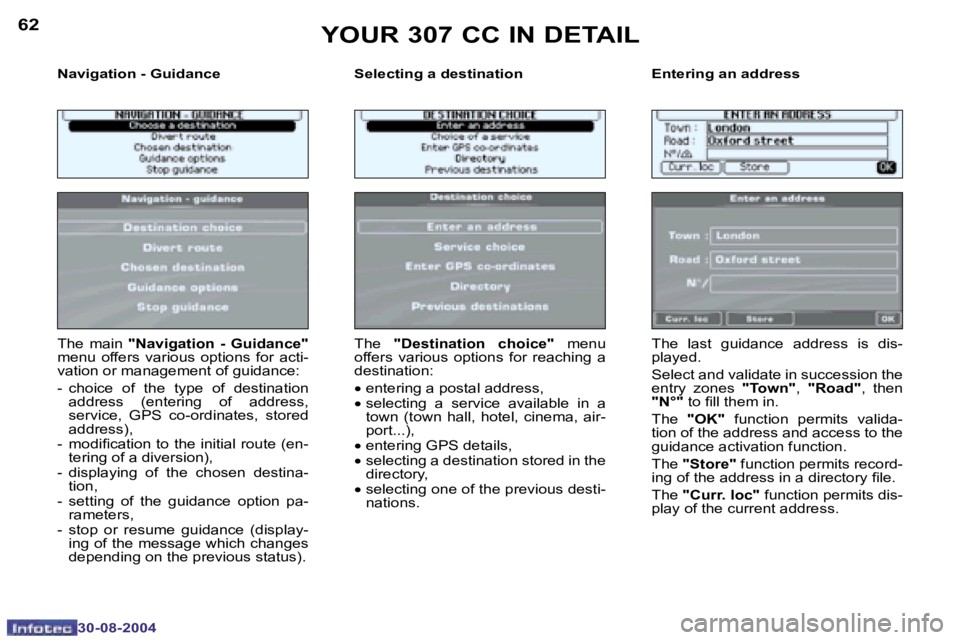 PEUGEOT 307 CC DAG 2004 Repair Manual �6�2
�3�0�-�0�8�-�2�0�0�4
�6�3
�3�0�-�0�8�-�2�0�0�4
�N�a�v�i�g�a�t�i�o�n� �-� �G�u�i�d�a�n�c�e �S�e�l�e�c�t�i�n�g� �a� �d�e�s�t�i�n�a�t�i�o�n �E�n�t�e�r�i�n�g� �a�n� �a�d�d�r�e�s�s
�T�h�e�  �m�a�i�n� 