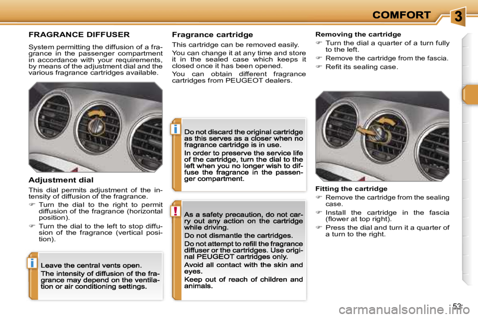 PEUGEOT 308 2007 Workshop Manual �!
�i
�i
�5�3
�F�R�A�G�R�A�N�C�E� �D�I�F�F�U�S�E�R
�S�y�s�t�e�m� �p�e�r�m�i�t�t�i�n�g� �t�h�e� �d�i�f�f�u�s�i�o�n� �o�f� �a� �f�r�a�-�g�r�a�n�c�e�  �i�n�  �t�h�e�  �p�a�s�s�e�n�g�e�r�  �c�o�m�p�a�r�t�