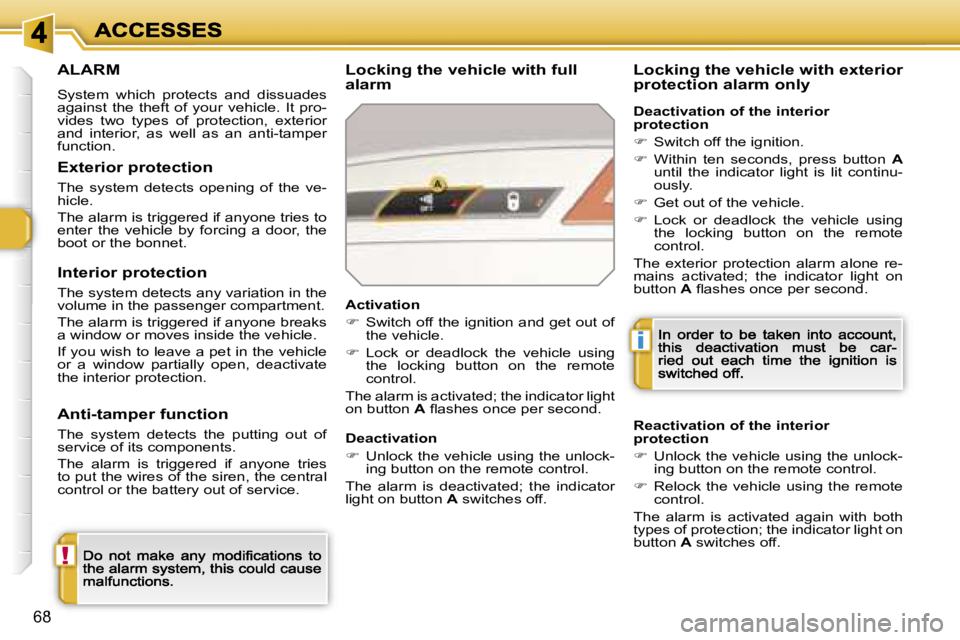 PEUGEOT 308 2007 Manual PDF �!
�i
�6�8
�A�L�A�R�M
�S�y�s�t�e�m�  �w�h�i�c�h�  �p�r�o�t�e�c�t�s�  �a�n�d�  �d�i�s�s�u�a�d�e�s� �a�g�a�i�n�s�t�  �t�h�e�  �t�h�e�f�t�  �o�f�  �y�o�u�r�  �v�e�h�i�c�l�e�.�  �I�t�  �p�r�o�-�v�i�d�e�s�