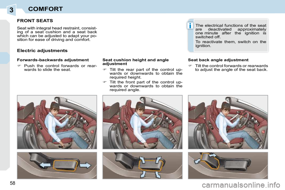PEUGEOT 308 CC 2010 Workshop Manual 3
i
58 
COMFORT
FRONT SEATS 
� �S�e�a�t� �w�i�t�h� �i�n�t�e�g�r�a�l� �h�e�a�d� �r�e�s�t�r�a�i�n�t�,� �c�o�n�s�i�s�t�- 
�i�n�g�  �o�f�  �a�  �s�e�a�t�  �c�u�s�h�i�o�n�  �a�n�d�  �a�  �s�e�a�t�  �b�a�c�