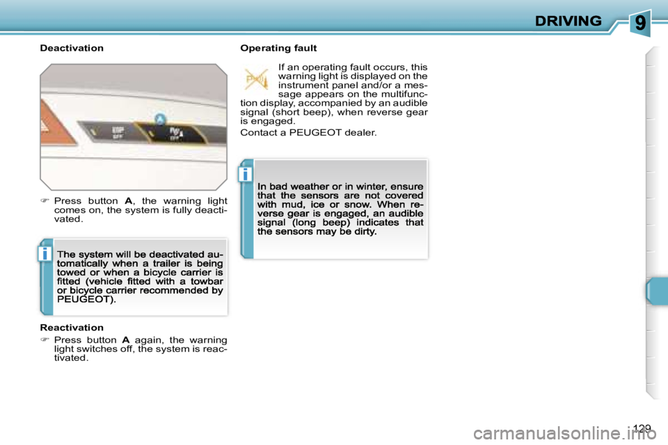 PEUGEOT 308 DAG 2007  Owners Manual �i
�i
�1�2�9
�D�e�a�c�t�i�v�a�t�i�o�n�O�p�e�r�a�t�i�n�g� �f�a�u�l�t
�R�e�a�c�t�i�v�a�t�i�o�n
��  �P�r�e�s�s�  �b�u�t�t�o�n� �A�  �a�g�a�i�n�,�  �t�h�e�  �w�a�r�n�i�n�g� �l�i�g�h�t� �s�w�i�t�c�h�e�s