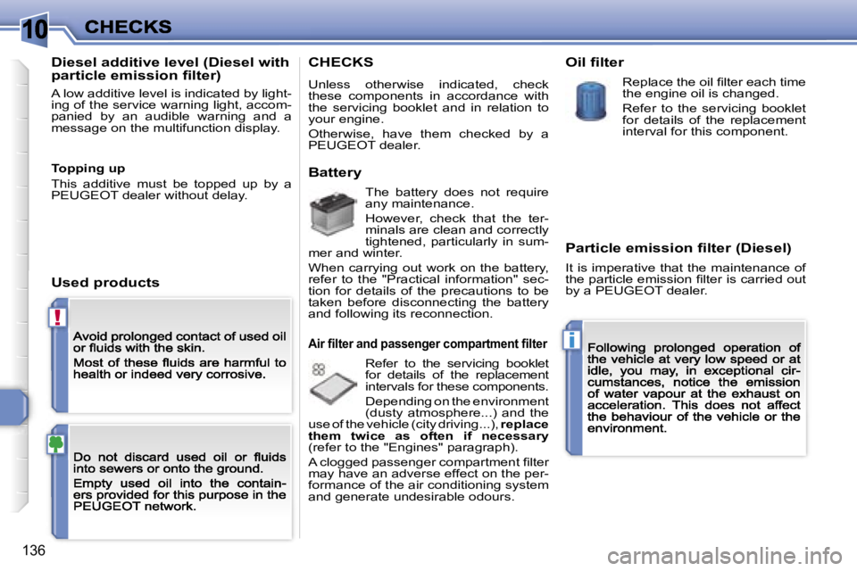 PEUGEOT 308 DAG 2007  Owners Manual �1�0
�!
�i
�1�3�6
�D�i�e�s�e�l� �a�d�d�i�t�i�v�e� �l�e�v�e�l� �(�D�i�e�s�e�l� �w�i�t�h� �p�a�r�t�i�c�l�e� �e�m�i�s�s�i�o�n� �ﬁ�l�t�e�r�)
�A� �l�o�w� �a�d�d�i�t�i�v�e� �l�e�v�e�l� �i�s� �i�n�d�i�c�a�