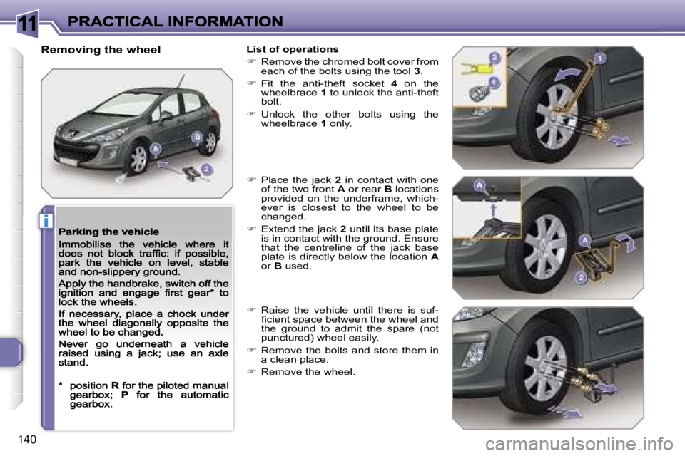 PEUGEOT 308 DAG 2007  Owners Manual �1�1
�i
�1�4�0
�R�e�m�o�v�i�n�g� �t�h�e� �w�h�e�e�l�L�i�s�t� �o�f� �o�p�e�r�a�t�i�o�n�s
��  �R�e�m�o�v�e� �t�h�e� �c�h�r�o�m�e�d� �b�o�l�t� �c�o�v�e�r� �f�r�o�m� �e�a�c�h� �o�f� �t�h�e� �b�o�l�t�s�