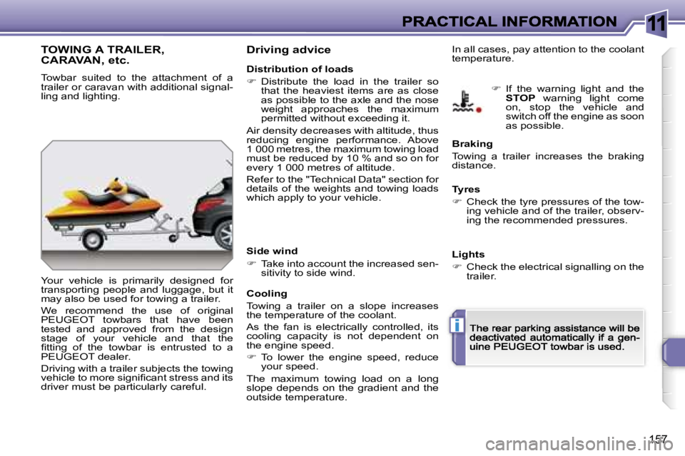 PEUGEOT 308 DAG 2007  Owners Manual �1�1
�i
�1�5�7
�T�O�W�I�N�G� �A� �T�R�A�I�L�E�R�, 
�C�A�R�A�V�A�N�,� �e�t�c�.
�T�o�w�b�a�r�  �s�u�i�t�e�d�  �t�o�  �t�h�e�  �a�t�t�a�c�h�m�e�n�t�  �o�f�  �a� �t�r�a�i�l�e�r� �o�r� �c�a�r�a�v�a�n� �w�i