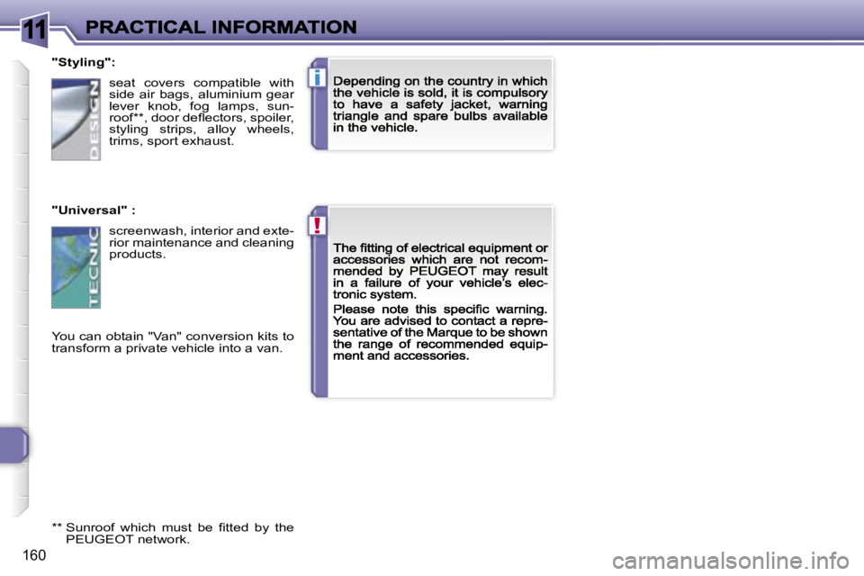 PEUGEOT 308 DAG 2007  Owners Manual �1�1
�!
�i
�1�6�0
�"�S�t�y�l�i�n�g�"�:
�"�U�n�i�v�e�r�s�a�l�"� �:
�Y�o�u� �c�a�n� �o�b�t�a�i�n� �"�V�a�n�"� �c�o�n�v�e�r�s�i�o�n� �k�i�t�s� �t�o� �t�r�a�n�s�f�o�r�m� �a� �p�r�i