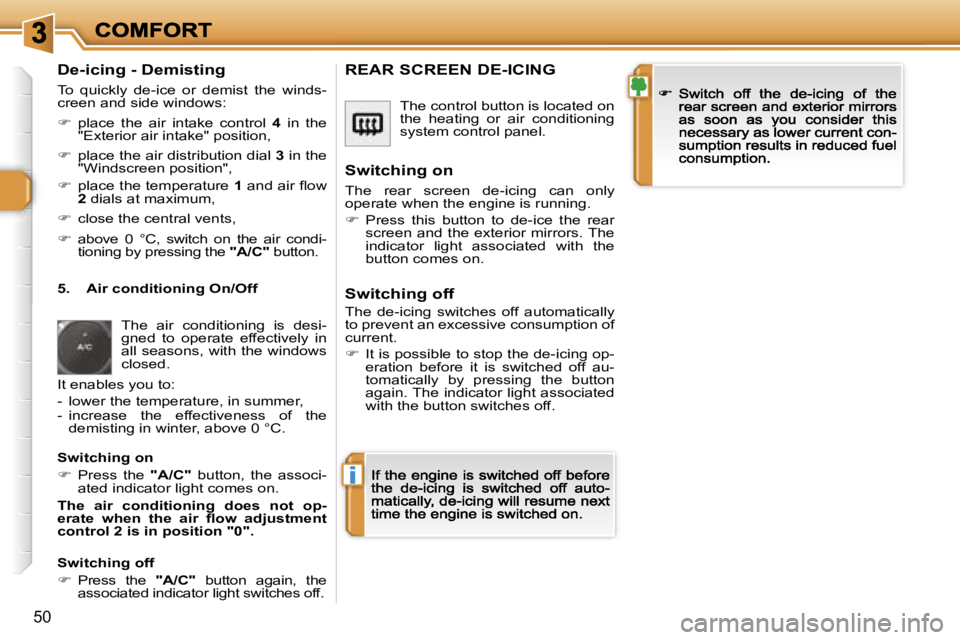 PEUGEOT 308 DAG 2007 Service Manual �i
�5�0
�D�e�-�i�c�i�n�g� �-� �D�e�m�i�s�t�i�n�g
�T�o�  �q�u�i�c�k�l�y�  �d�e�-�i�c�e�  �o�r�  �d�e�m�i�s�t�  �t�h�e�  �w�i�n�d�s�-�c�r�e�e�n� �a�n�d� �s�i�d�e� �w�i�n�d�o�w�s�:
��  �p�l�a�c�e�  �t