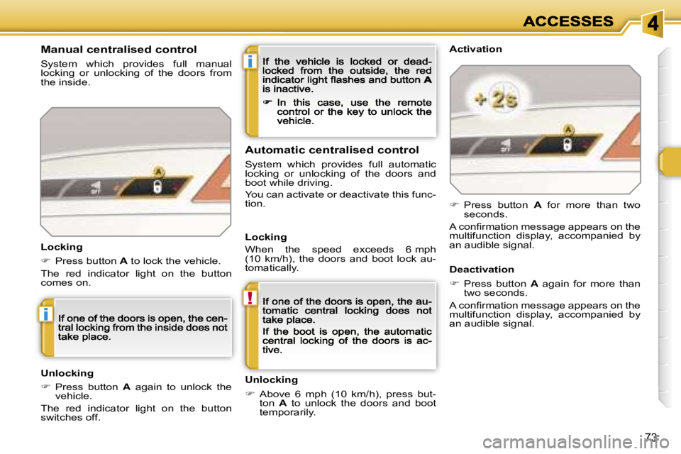 PEUGEOT 308 DAG 2007 Manual PDF �i
�!
�i
�7�3
�M�a�n�u�a�l� �c�e�n�t�r�a�l�i�s�e�d� �c�o�n�t�r�o�l
�S�y�s�t�e�m�  �w�h�i�c�h�  �p�r�o�v�i�d�e�s�  �f�u�l�l�  �m�a�n�u�a�l� �l�o�c�k�i�n�g�  �o�r�  �u�n�l�o�c�k�i�n�g�  �o�f�  �t�h�e�  
