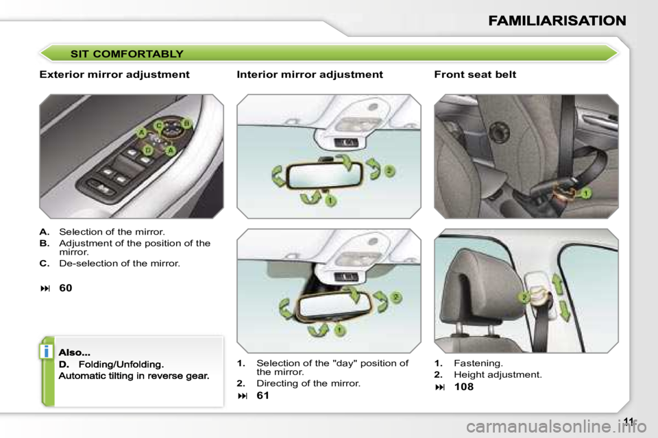PEUGEOT 308 DAG 2007  Owners Manual �i
�S�I�T� �C�O�M�F�O�R�T�A�B�L�Y
�E�x�t�e�r�i�o�r� �m�i�r�r�o�r� �a�d�j�u�s�t�m�e�n�t
�A�.�  �S�e�l�e�c�t�i�o�n� �o�f� �t�h�e� �m�i�r�r�o�r�.
�B�.�  �A�d�j�u�s�t�m�e�n�t� �o�f� �t�h�e� �p�o�s�i�t�i�o