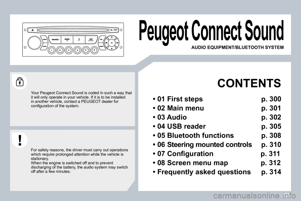 PEUGEOT 308 SW BL 2009  Owners Manual 299
�P�e�u�g�e�o�t� �C�o�n�n�e�c�t� �S�o�u�n�d� 
   CONTENTS  
� � �•� �0�1� �F�i�r�s�t� �s�t�e�p�s� �  � � �p� � �.� �3�0�0� � 
� � �•� �0�2� � � �M�a�i�n� � � �m�e�n�u� �  � � �p� � �.� �3�0�1� 