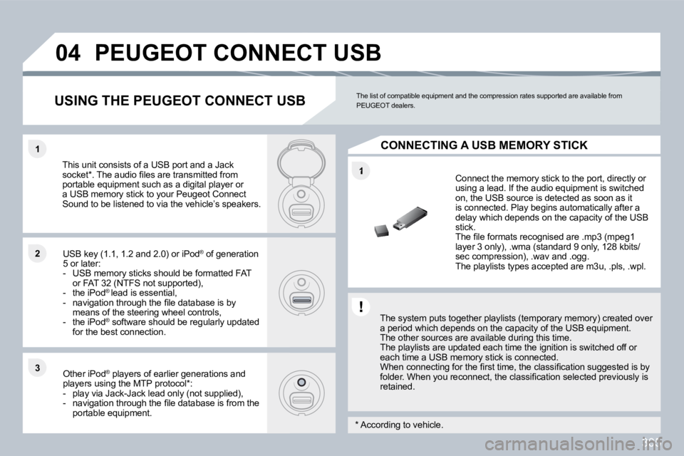 PEUGEOT 308 SW BL 2009  Owners Manual 305
�1
�1�1
�2�2
�3�3
�0�4� �P�E�U�G�E�O�T� �C�O�N�N�E�C�T� �U�S�B� 
� � �T�h�e� �s�y�s�t�e�m� �p�u�t�s� �t�o�g�e�t�h�e�r� �p�l�a�y�l�i�s�t�s� �(�t�e�m�p�o�r�a�r�y� �m�e�m�o�r�y�)� �c�r�e�a�t�e�d� �o�