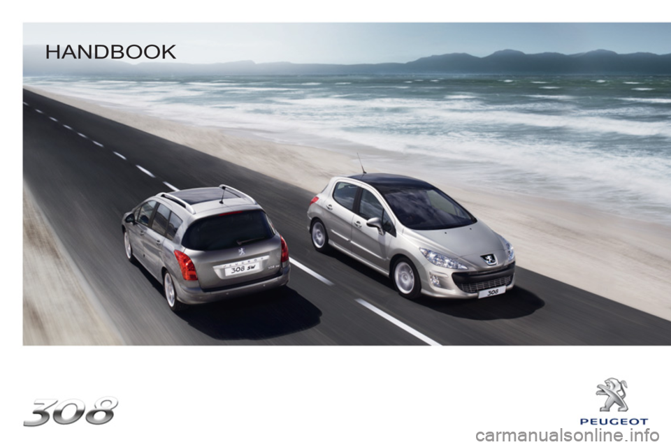 PEUGEOT 308 SW BL 2010 Owners Manual
HANDBOOK PEUGEOT 308 SW BL 2010 Owners Manual
HANDBOOK