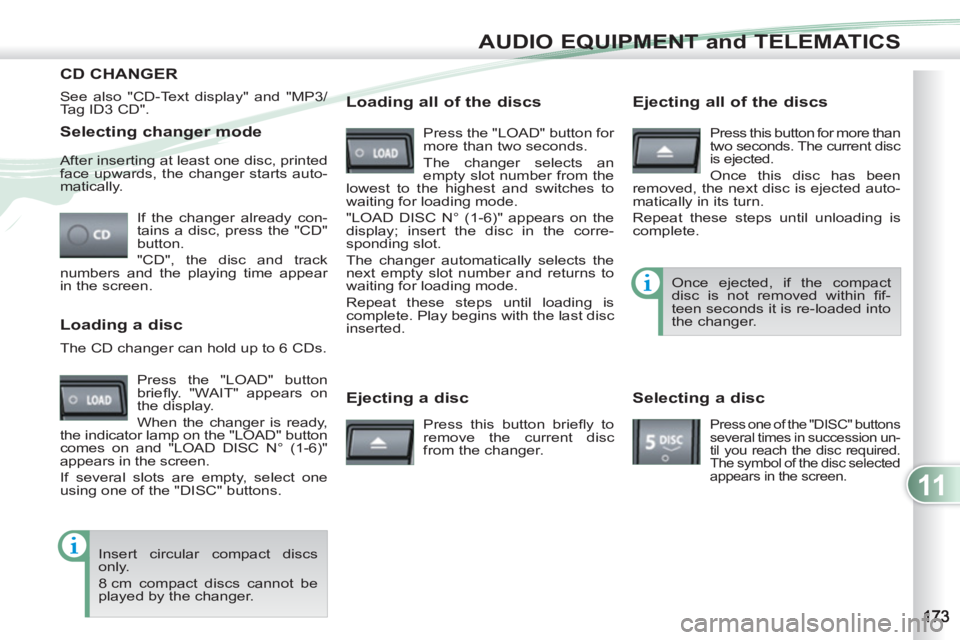PEUGEOT 4007 2012 Owners Manual 11
AUDIO EQUIPMENT and TELEMATICS
Selecting changer mode
If the changer already con-
tains a disc, press the "CD"
button.
"CD", the disc and track
numbers and the playing time appear
in t PEUGEOT 4007 2012 Owners Manual 11
AUDIO EQUIPMENT and TELEMATICS
Selecting changer mode
If the changer already con-
tains a disc, press the "CD"
button.
"CD", the disc and track
numbers and the playing time appear
in t