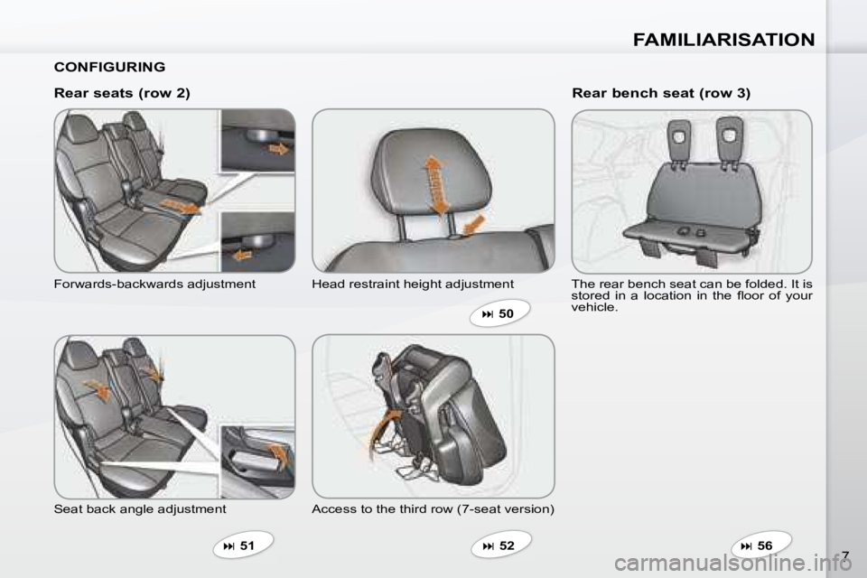 PEUGEOT 4007 2007  Owners Manual FAMILIARISATION
7
  CONFIGURING   
  Rear seats (row 2)  
� �F�o�r�w�a�r�d�s�-�b�a�c�k�w�a�r�d�s� �a�d�j�u�s�t�m�e�n�t�  
� �S�e�a�t� �b�a�c�k� �a�n�g�l�e� �a�d�j�u�s�t�m�e�n�t�    
�   51   � �H�e