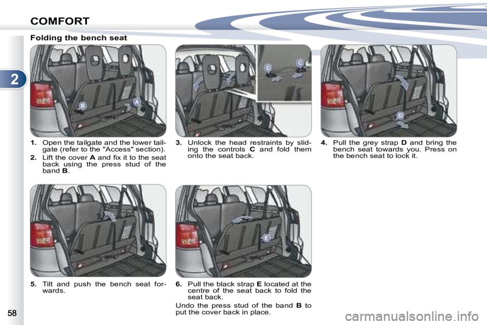 PEUGEOT 4007 2007 Repair Manual 2
COMFORT
   
1. � �  �O�p�e�n� �t�h�e� �t�a�i�l�g�a�t�e� �a�n�d� �t�h�e� �l�o�w�e�r� �t�a�i�l�-
�g�a�t�e� �(�r�e�f�e�r� �t�o� �t�h�e� �"�A�c�c�e�s�s�"� �s�e�c�t�i�o�n�)�.� 
  
2.    Lift the 