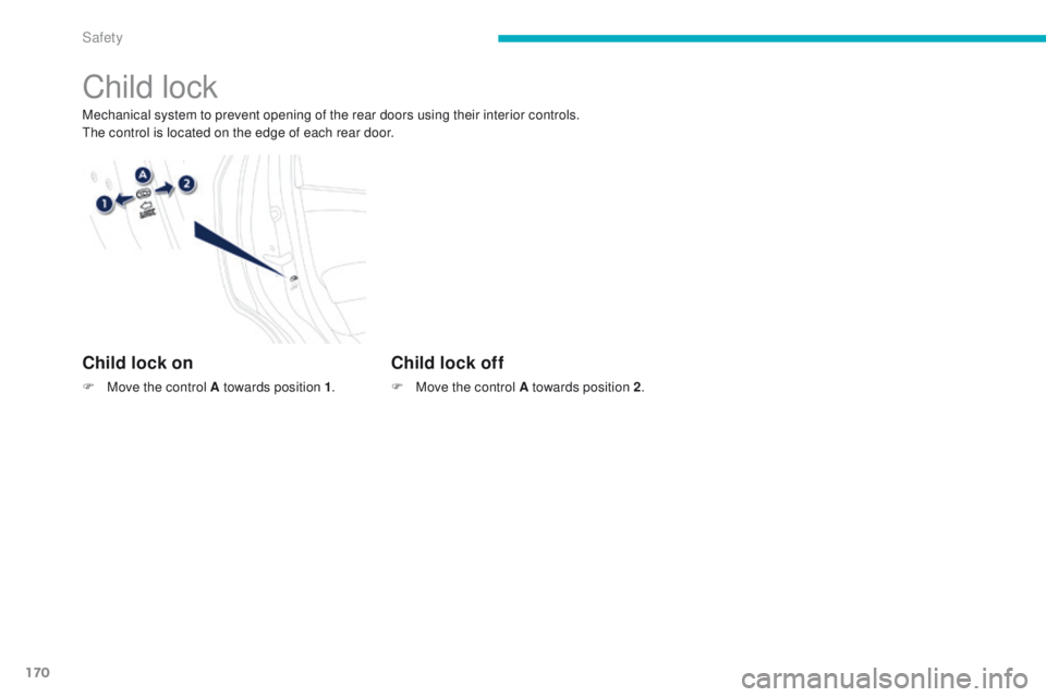 PEUGEOT 4008 2015 Owners Manual 170
4008_en_Chap06_securite_ed01-2014
Child lock
Mechanical system to prevent opening of the rear doors using their interior controls.the control is located on the edge of each rear door.
Child lock o PEUGEOT 4008 2015 Owners Manual 170
4008_en_Chap06_securite_ed01-2014
Child lock
Mechanical system to prevent opening of the rear doors using their interior controls.the control is located on the edge of each rear door.
Child lock o