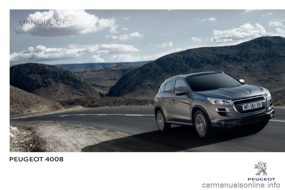 PEUGEOT 4008 2014  Owners Manual    
 
HANDBOOK  
  