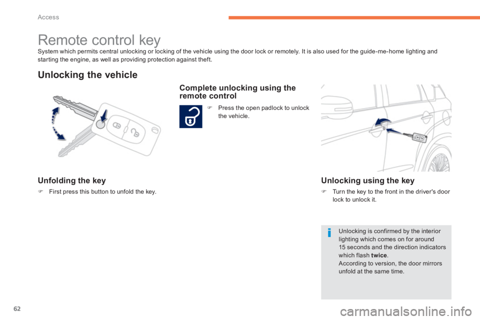 PEUGEOT 4008 2014 Repair Manual 62
Access
System which permits central unlocking or locking of the vehicle using the door lock or remotely. It is also used for the guide-me-home lighting and
starting the engine, as well as provid PEUGEOT 4008 2014 Repair Manual 62
Access
System which permits central unlocking or locking of the vehicle using the door lock or remotely. It is also used for the guide-me-home lighting and
starting the engine, as well as provid