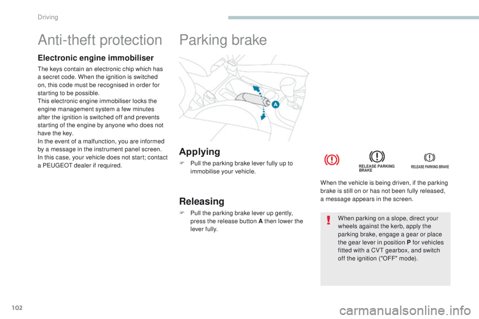 PEUGEOT 4008 2017 Owners Manual 102
4008_en_Chap04_conduite_ed01-2016
Anti-theft protection
Electronic engine immobiliser
the keys contain an electronic chip which has
a secret code. When the ignition is switched
on, this code mus PEUGEOT 4008 2017 Owners Manual 102
4008_en_Chap04_conduite_ed01-2016
Anti-theft protection
Electronic engine immobiliser
the keys contain an electronic chip which has
a secret code. When the ignition is switched
on, this code mus