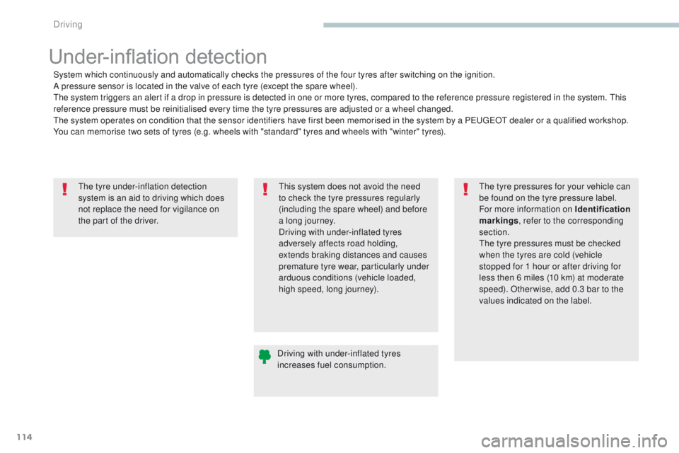 PEUGEOT 4008 2017 Owners Manual 114
4008_en_Chap04_conduite_ed01-2016
the tyre under-inflation detection
system is an aid to driving which does
not replace the need for vigilance on
the part of the driver.
Under-inflation detecti PEUGEOT 4008 2017 Owners Manual 114
4008_en_Chap04_conduite_ed01-2016
the tyre under-inflation detection
system is an aid to driving which does
not replace the need for vigilance on
the part of the driver.
Under-inflation detecti