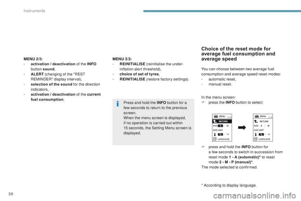PEUGEOT 4008 2017 Owners Guide 38
MENU 2/3:
- a ctivation / deactivation of the INFO
button sound ,
-
A
LERT (changing of the "R
e
S
t
R
eM
IND
eR
" display interval),
-
s
election of the sound for the direc PEUGEOT 4008 2017 Owners Guide 38
MENU 2/3:
- a ctivation / deactivation of the INFO
button sound ,
-
A
LERT (changing of the "R
e
S
t
R
eM
IND
eR
" display interval),
-
s
election of the sound for the direc