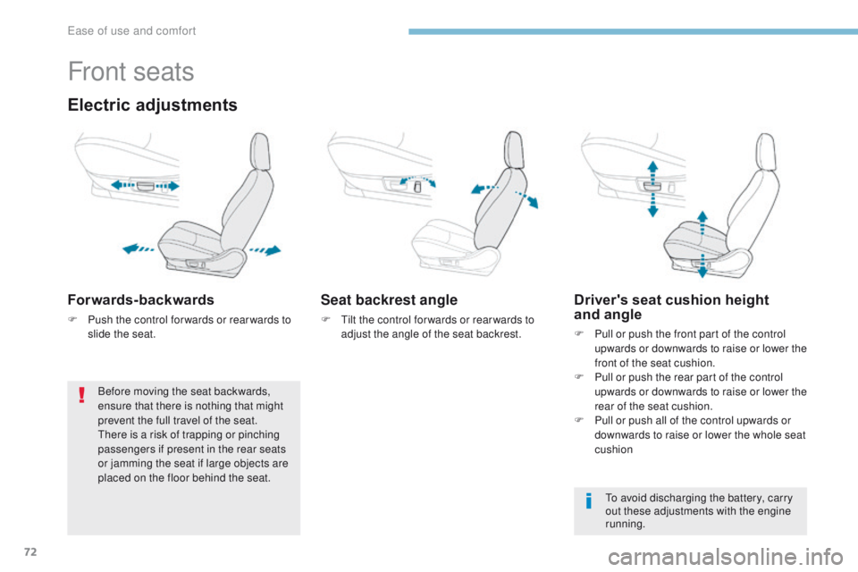 PEUGEOT 4008 2017 Manual PDF 72
4008_en_Chap03_Ergonomie-et-confort_ed01-2016
Front seats
Electric adjustments
Forwards-backwards
F Push the control for wards or rear wards to slide the seat.
Seat backrest angle
F tilt the contr PEUGEOT 4008 2017 Manual PDF 72
4008_en_Chap03_Ergonomie-et-confort_ed01-2016
Front seats
Electric adjustments
Forwards-backwards
F Push the control for wards or rear wards to slide the seat.
Seat backrest angle
F tilt the contr