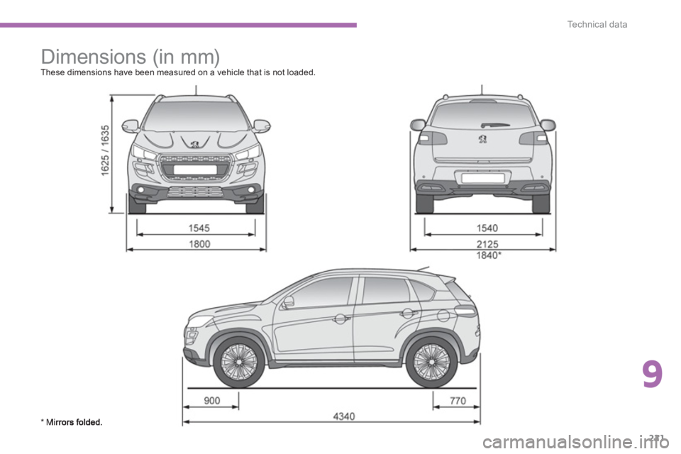 PEUGEOT 4008 2012 Owners Manual 9
221
Technical data
Dimensions (in mm)
These dimensions have been measured on a vehicle that is not loaded.
* M PEUGEOT 4008 2012 Owners Manual 9
221
Technical data
Dimensions (in mm)
These dimensions have been measured on a vehicle that is not loaded.
* M
