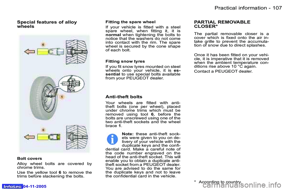 PEUGEOT 407 C 2005  Owners Manual �P�r�a�c�t�i�c�a�l� �i�n�f�o�r�m�a�t�i�o�n�1�0�6 �-
�0�4�-�1�1�-�2�0�0�5
�1�0�7�P�r�a�c�t�i�c�a�l� �i�n�f�o�r�m�a�t�i�o�n�-
�0�4�-�1�1�-�2�0�0�5
�B�o�l�t� �c�o�v�e�r�s 
�A�l�l�o�y�  �w�h�e�e�l�  �b�o�