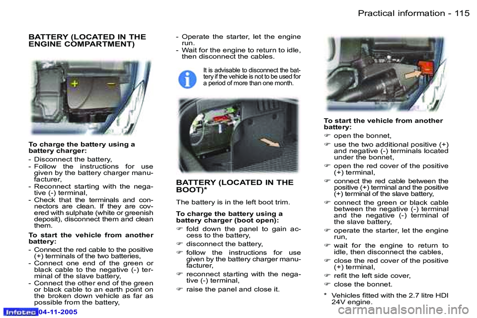 PEUGEOT 407 C 2005  Owners Manual �P�r�a�c�t�i�c�a�l� �i�n�f�o�r�m�a�t�i�o�n�1�1�4 �-
�0�4�-�1�1�-�2�0�0�5
�1�1�5�P�r�a�c�t�i�c�a�l� �i�n�f�o�r�m�a�t�i�o�n�-
�0�4�-�1�1�-�2�0�0�5
�T�o� �c�h�a�r�g�e� �t�h�e� �b�a�t�t�e�r�y� �u�s�i�n�g�