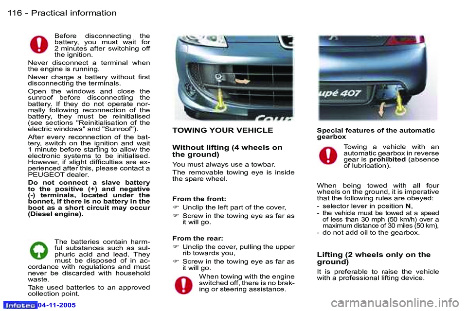 PEUGEOT 407 C 2005  Owners Manual �P�r�a�c�t�i�c�a�l� �i�n�f�o�r�m�a�t�i�o�n�1�1�6 �-
�0�4�-�1�1�-�2�0�0�5
�1�1�7�P�r�a�c�t�i�c�a�l� �i�n�f�o�r�m�a�t�i�o�n�-
�0�4�-�1�1�-�2�0�0�5
�B�e�f�o�r�e�  �d�i�s�c�o�n�n�e�c�t�i�n�g�  �t�h�e�  
�