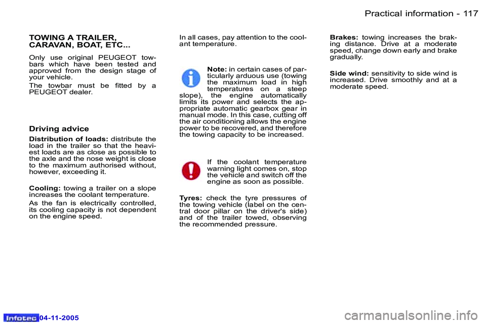 PEUGEOT 407 C 2005  Owners Manual �P�r�a�c�t�i�c�a�l� �i�n�f�o�r�m�a�t�i�o�n�1�1�6 �-
�0�4�-�1�1�-�2�0�0�5
�1�1�7�P�r�a�c�t�i�c�a�l� �i�n�f�o�r�m�a�t�i�o�n�-
�0�4�-�1�1�-�2�0�0�5
�I�n� �a�l�l� �c�a�s�e�s�,� �p�a�y� �a�t�t�e�n�t�i�o�n�