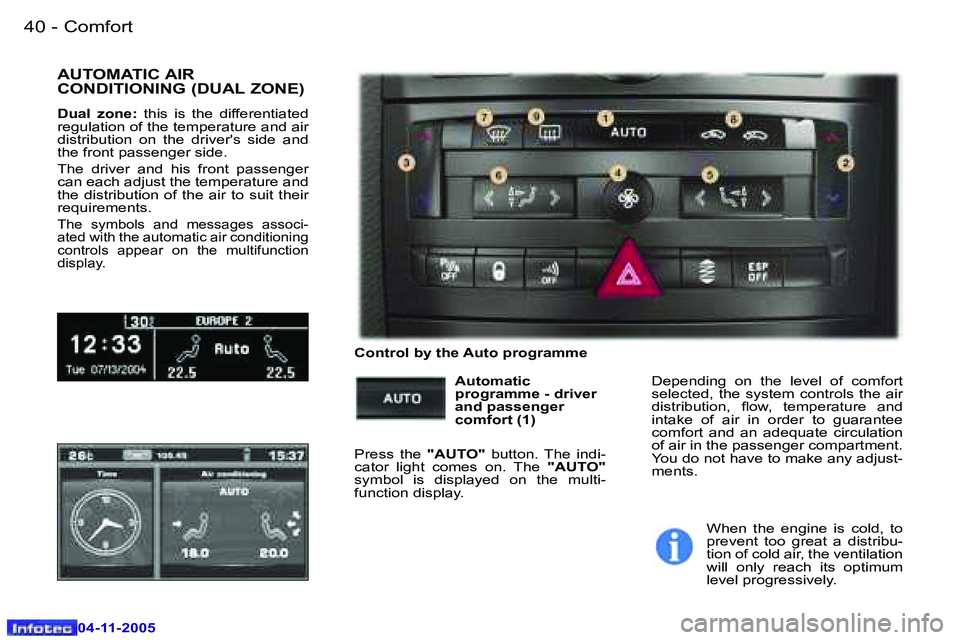 PEUGEOT 407 C 2005 Owners Guide �C�o�m�f�o�r�t�4�0 �-
�0�4�-�1�1�-�2�0�0�5
�4�1�C�o�m�f�o�r�t�-
�0�4�-�1�1�-�2�0�0�5
�A�U�T�O�M�A�T�I�C� �A�I�R�  
�C�O�N�D�I�T�I�O�N�I�N�G� �(�D�U�A�L� �Z�O�N�E�)
�D�u�a�l�  �z�o�n�e�:�  �t�h�i�s�  �