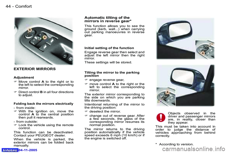 PEUGEOT 407 C 2005 Owners Guide �C�o�m�f�o�r�t�4�4 �-
�0�4�-�1�1�-�2�0�0�5
�4�5�C�o�m�f�o�r�t�-
�0�4�-�1�1�-�2�0�0�5
�E�X�T�E�R�I�O�R� �M�I�R�R�O�R�S
�A�u�t�o�m�a�t�i�c� �t�i�l�t�i�n�g� �o�f� �t�h�e�  
�m�i�r�r�o�r�s� �i�n� �r�e�v�e
