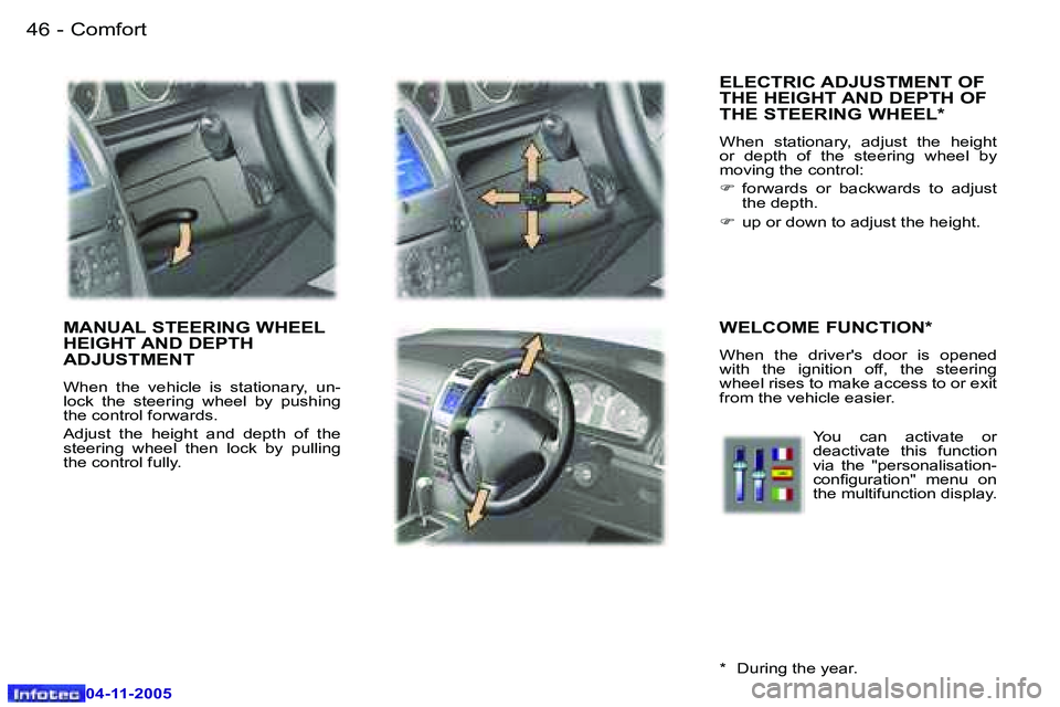 PEUGEOT 407 C 2005 Owners Guide �C�o�m�f�o�r�t�4�6 �-
�0�4�-�1�1�-�2�0�0�5
�4�7�C�o�m�f�o�r�t�-
�0�4�-�1�1�-�2�0�0�5
�E�L�E�C�T�R�I�C� �A�D�J�U�S�T�M�E�N�T� �O�F�  
�T�H�E� �H�E�I�G�H�T� �A�N�D� �D�E�P�T�H� �O�F� 
�T�H�E� �S�T�E�E�R