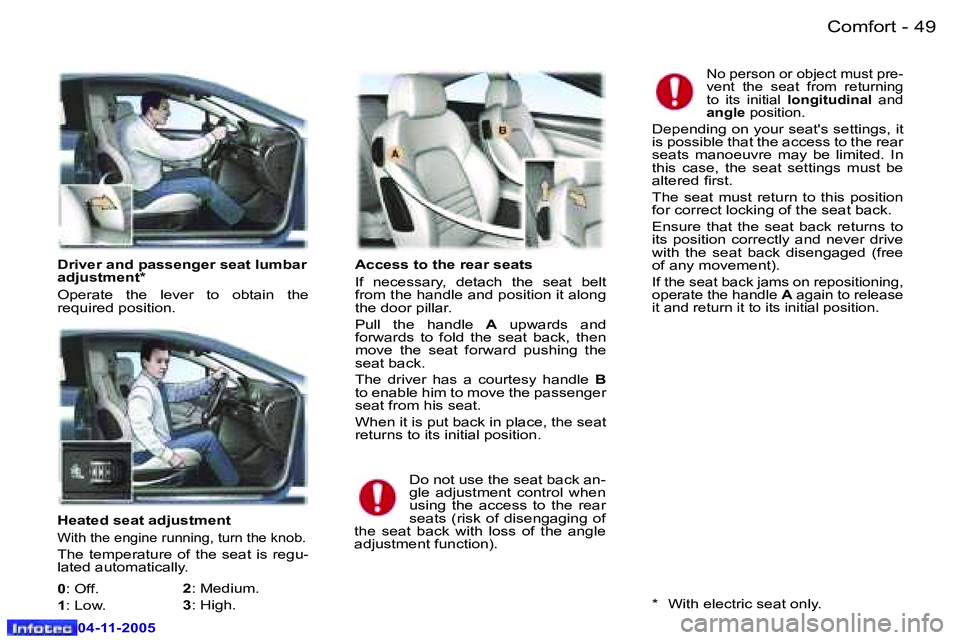 PEUGEOT 407 C 2005 Service Manual �C�o�m�f�o�r�t
�4�8 �-
�0�4�-�1�1�-�2�0�0�5
�4�9
�C�o�m�f�o�r�t
�-
�0�4�-�1�1�-�2�0�0�5
�H�e�a�t�e�d� �s�e�a�t� �a�d�j�u�s�t�m�e�n�t
�W�i�t�h� �t�h�e� �e�n�g�i�n�e� �r�u�n�n�i�n�g�,� �t�u�r�n� �t�h�e�