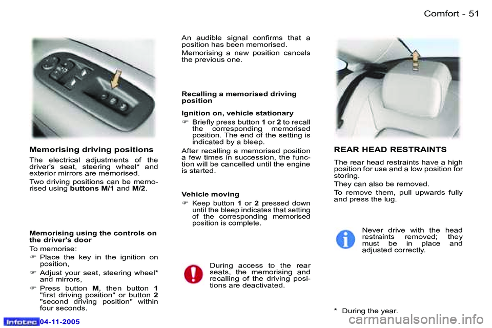 PEUGEOT 407 C 2005 Service Manual �C�o�m�f�o�r�t�5�0 �-
�0�4�-�1�1�-�2�0�0�5
�5�1�C�o�m�f�o�r�t�-
�0�4�-�1�1�-�2�0�0�5
�M�e�m�o�r�i�s�i�n�g� �d�r�i�v�i�n�g� �p�o�s�i�t�i�o�n�s
�T�h�e�  �e�l�e�c�t�r�i�c�a�l�  �a�d�j�u�s�t�m�e�n�t�s�  �