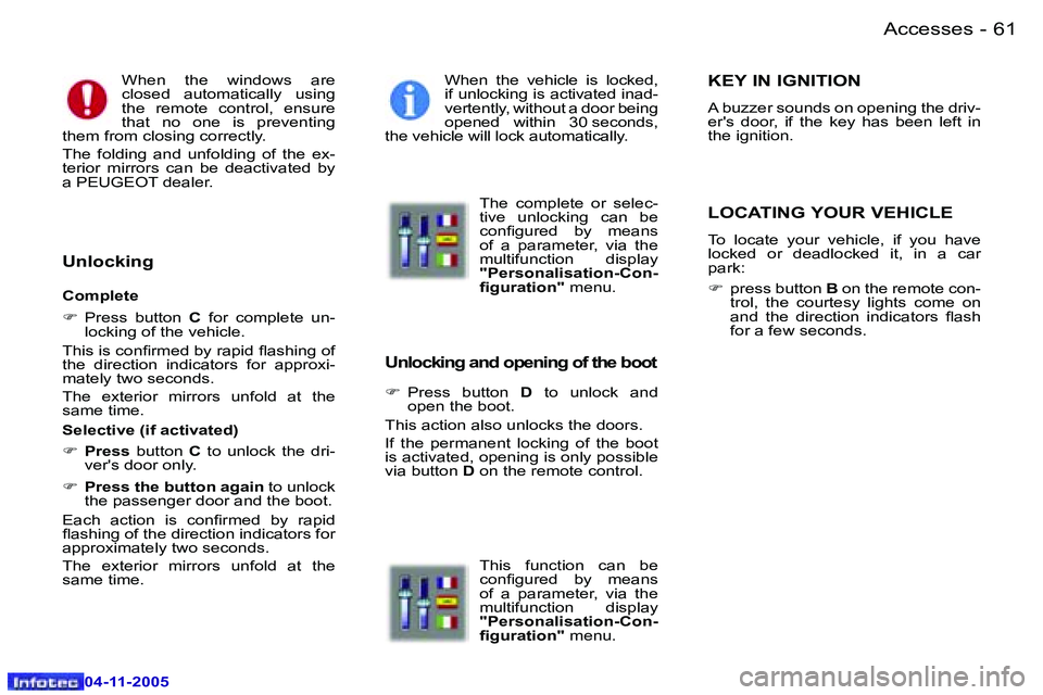 PEUGEOT 407 C 2005 Workshop Manual �A�c�c�e�s�s�e�s�6�0 �-
�0�4�-�1�1�-�2�0�0�5
�6�1�A�c�c�e�s�s�e�s�-
�0�4�-�1�1�-�2�0�0�5
�W�h�e�n�  �t�h�e�  �w�i�n�d�o�w�s�  �a�r�e�  
�c�l�o�s�e�d�  �a�u�t�o�m�a�t�i�c�a�l�l�y�  �u�s�i�n�g� 
�t�h�e�