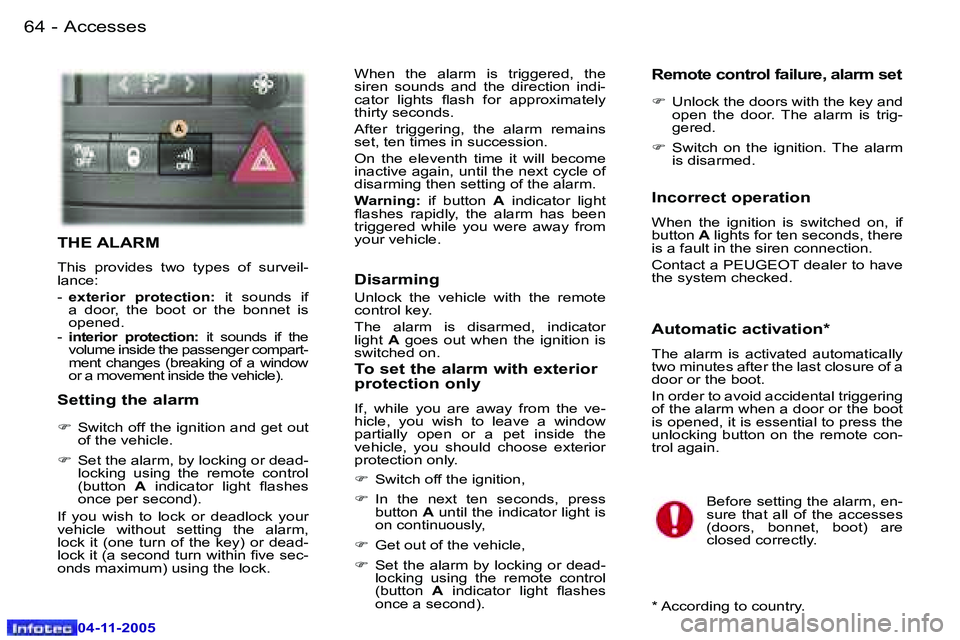 PEUGEOT 407 C 2005 Repair Manual �A�c�c�e�s�s�e�s�6�4 �-
�0�4�-�1�1�-�2�0�0�5
�6�5�A�c�c�e�s�s�e�s�-
�0�4�-�1�1�-�2�0�0�5
�T�H�E� �A�L�A�R�M
�T�h�i�s�  �p�r�o�v�i�d�e�s�  �t�w�o�  �t�y�p�e�s�  �o�f�  �s�u�r�v�e�i�l�- 
�l�a�n�c�e�: 
�
