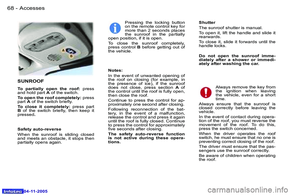 PEUGEOT 407 C 2005 Repair Manual �A�c�c�e�s�s�e�s�6�8 �-
�0�4�-�1�1�-�2�0�0�5
�6�9�A�c�c�e�s�s�e�s�-
�0�4�-�1�1�-�2�0�0�5
�S�U�N�R�O�O�F
�T�o�  �p�a�r�t�i�a�l�l�y�  �o�p�e�n�  �t�h�e�  �r�o�o�f�:� �p�r�e�s�s� 
�a�n�d� �h�o�l�d� �p�a�